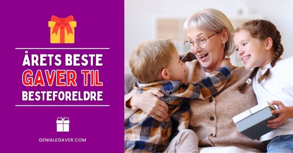 Gave til besteforeldre – Årets beste gavetips